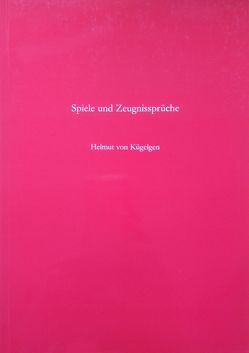 Spiele und Zeugnissprüche von Kügelgen,  Helmut von