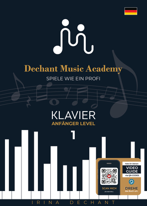 Spiele wie ein Profi – Klavier Anfänger Level 1 von Dechant,  Irina