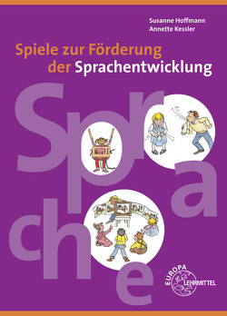 Spiele zur Förderung der Sprachentwicklung von Hoffmann,  Susanne, Kessler,  Annette