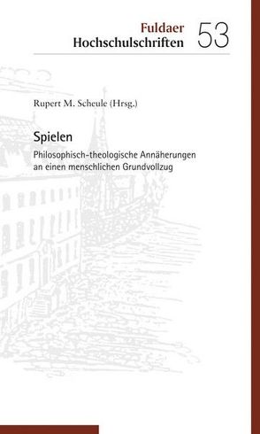 Spielen von Scheule,  Rupert M.