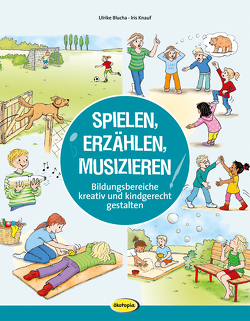 Spielen, Erzählen, Musizieren von Blucha,  Ulrike, Knauf,  Iris