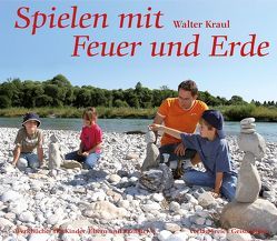 Spielen mit Feuer und Erde von Kraul,  Walter