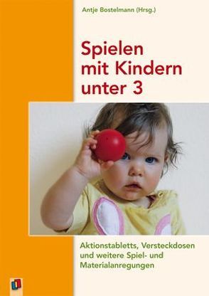 Spielen mit Kindern unter 3 von Bostelmann,  Antje