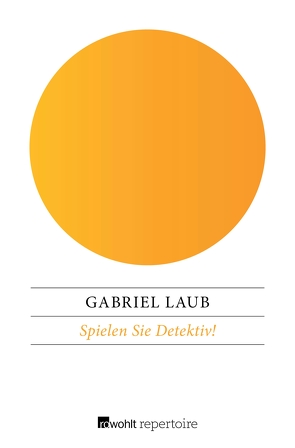 Spielen Sie Detektiv! von Laub,  Gabriel