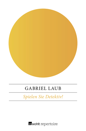 Spielen Sie Detektiv! von Laub,  Gabriel