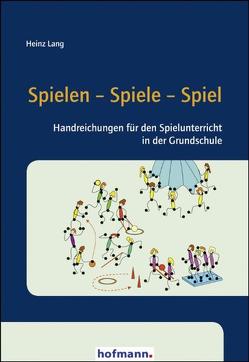 Spielen – Spiele – Spiel von Lang,  Heinz