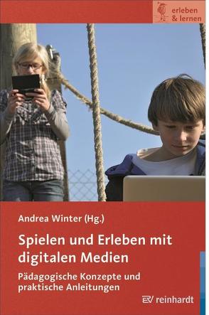 Spielen und Erleben mit digitalen Medien von Winter,  Andrea