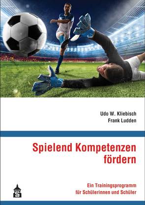 Spielend Kompetenzen fördern von Kliebisch,  Udo W., Ludden,  Frank