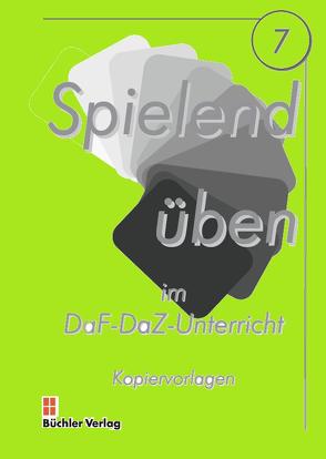 Spielend üben 7 (A1-B1) Kopiervorlagen (Wortschatz Nomen) lehrmittelunabhängig von Galiart,  Ursula