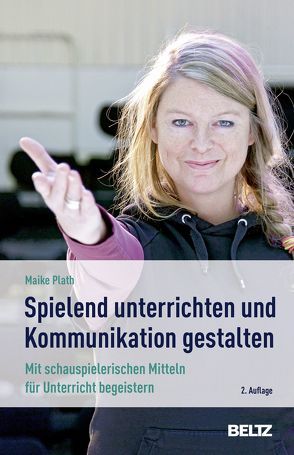 »Spielend« unterrichten und Kommunikation gestalten von Plath,  Maike