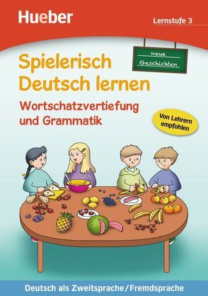 Wortschatzvertiefung und Grammatik – neue Geschichten von Löw,  Maximilian, Techmer,  Marion