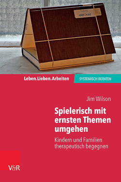 Spielerisch mit ernsten Themen umgehen von von Schlippe,  Arist, Wilson,  Jim