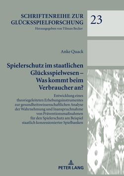 Spielerschutz im staatlichen Glücksspielwesen – Was kommt beim Verbraucher an? von Quack,  Anke