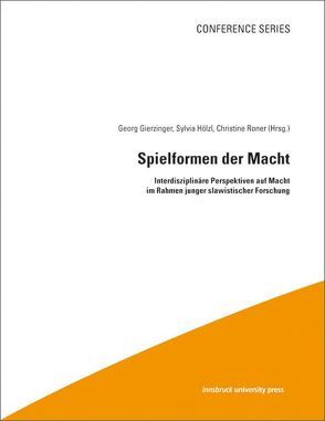 Spielformen der Macht von Gierzinger,  Georg, Hölzl,  Sylvia, Roner,  Christine