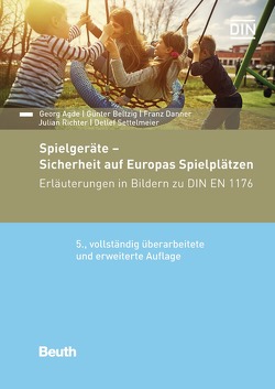 Spielgeräte – Sicherheit auf Europas Spielplätzen von Agde,  Georg, Beltzig,  Günter, Danner,  Franz, Richter,  Julian, Settelmeier,  Detlef