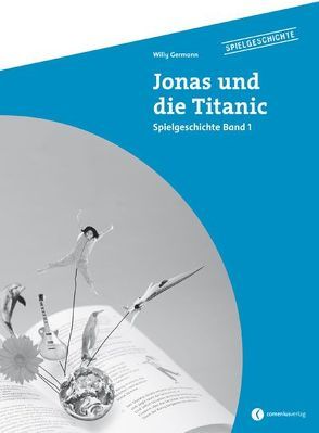 Spielgeschichte / Jonas und die Titanic von Germann,  Willy