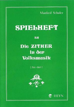 Spielheft zu Die Zither in der Volksmusik Band 2 – Spielheft 2 von Schuler,  Manfred