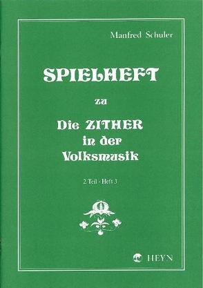 Spielheft zu Die Zither in der Volksmusik Band 2 – Spielheft 3 von Schuler,  Manfred