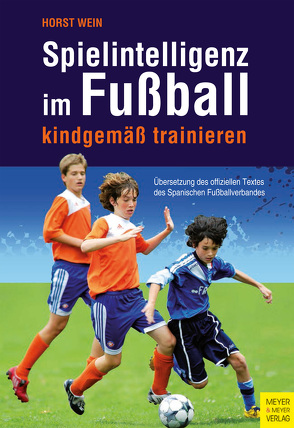 Spielintelligenz im Fußball von Wein,  Horst