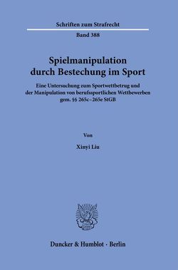 Spielmanipulation durch Bestechung im Sport. von Liu,  Xinyi