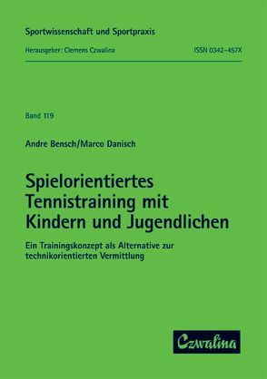 Spielorientiertes Tennistraining mit Kindern und Jugendlichen von Bensch,  Andre, Danisch,  Marco