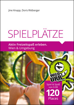 SPIELPLÄTZE. Aktiv Freizeitspaß erleben von Knapp,  Jine, Rittberger,  Doris