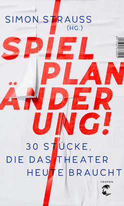 Spielplan-Änderung! von Enzensberger,  Hans Magnus, Feldman,  Deborah, Haratischwili,  Nino, Kehlmann,  Daniel, Klaußner,  Burghart, Krüger,  Michael, Platthaus,  Andreas, Salzmann,  Sasha Marianna, Spreckelsen,  Tilmann, Strauß,  Simon, Wokalek,  Johanna