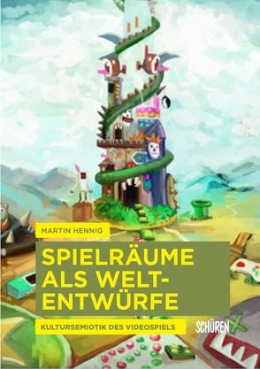 Spielräume als Weltentwürfe. von Hennig,  Martin