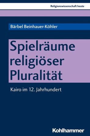 Spielräume religiöser Pluralität von Beinhauer-Köhler,  Bärbel, Nagel,  Alexander-Kenneth, Rüpke,  Jörg