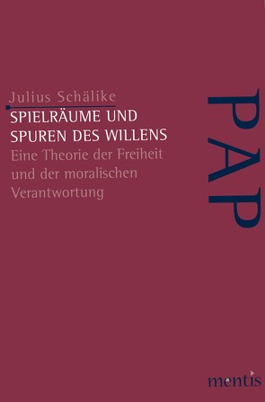 Spielräume und Spuren des Willens von Schälike,  Julius