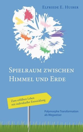 Spielraum zwischen Himmel und Erde von Huiber,  Elfriede