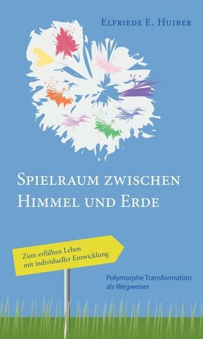 Spielraum zwischen Himmel und Erde von Huiber,  Elfriede