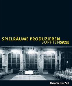 Spielräume produzieren – Sophiensaele von Deuflhard,  Amelie