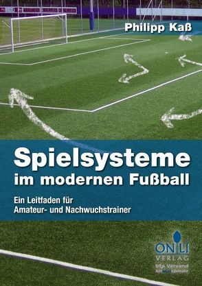 Spielsysteme im modernen Fußball von Kaß,  Philipp