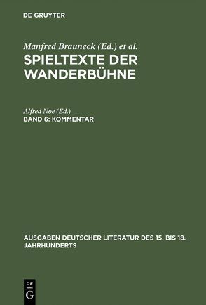 Spieltexte der Wanderbühne / Kommentar zu Band I–V von Noe,  Alfred