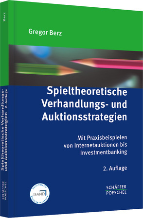 Spieltheoretische Verhandlungs- und Auktionsstrategien von Berz,  Gregor