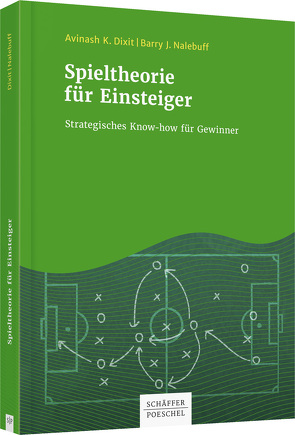 Spieltheorie für Einsteiger von Dixit,  Avinash K., Nalebuff,  Barry J