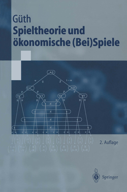 Spieltheorie und ökonomische (Bei)Spiele von Gueth,  Werner