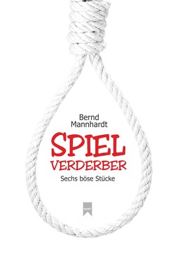 Spielverderber von Mannhardt,  Bernd