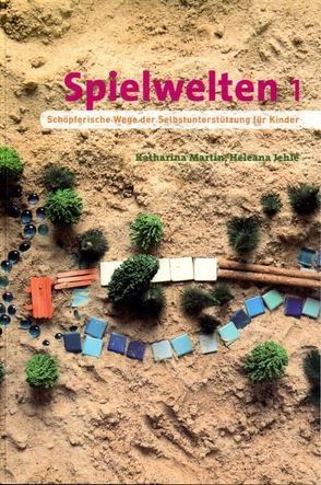 Spielwelten 1 von Jehle,  Heleana, Martin,  Katharina