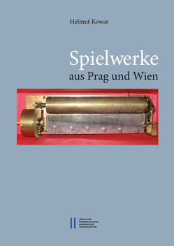 Spielwerke aus Prag und Wien von Kowar,  Helmut