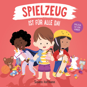 Spielzeug ist für alle da! von Hoffmann,  Susann