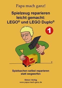 Spielzeug reparieren leicht gemacht: LEGO® und LEGO Duplo® von Papa mach ganz!