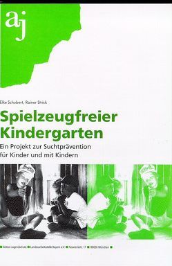 Spielzeugfreier Kindergarten von Kopetzky,  Irene, Schubert,  Elke, Seifert,  Elisabeth, Strick,  Rainer