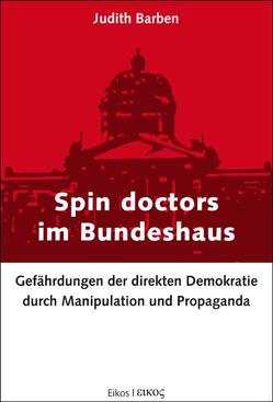 Spin doctors im Bundeshaus von Barben,  Judith