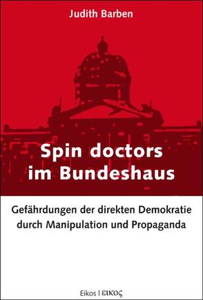 Spin doctors im Bundeshaus von Barben,  Judith