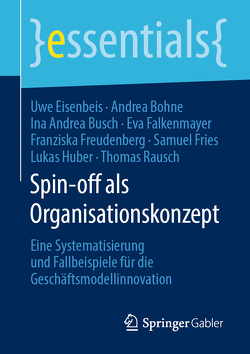 Spin-off als Organisationskonzept von Bohne,  Andrea, Busch,  Ina Andrea, Eisenbeis,  Uwe, Falkenmayer,  Eva, Freudenberg,  Franziska, Fries,  Samuel, Huber,  Lukas, Rausch,  Thomas