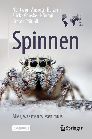 Spinnen – Alles, was man wissen muss von Ansorg,  Jutta, Bolzern,  Angelo, Frick,  Holger, Ganske,  Anne-Sarah, Hänggi,  Ambros, Kropf,  Christian, Nentwig,  Wolfgang, Stäubli,  Anna