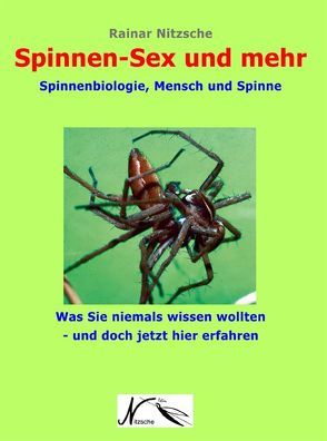 Spinnen-Sex und mehr von Bouché,  Elke, Erb,  Bruno, Foelix,  Rainer F, Jäger,  Peter, Lapinski,  Witold, Merian,  Maria Sibylla, Nitzsche,  Rainar, Rast,  Bastian, Schneider,  Jutta, Wunderlich,  Jörg, Zink,  Michael