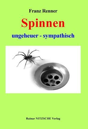 Spinnen ungeheuer – sympathisch von Nitzsche,  Rainar, Renner,  Franz